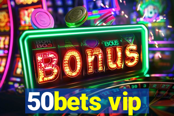 50bets vip